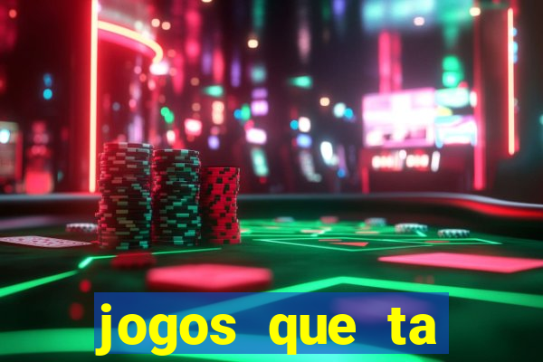 jogos que ta pagando agora